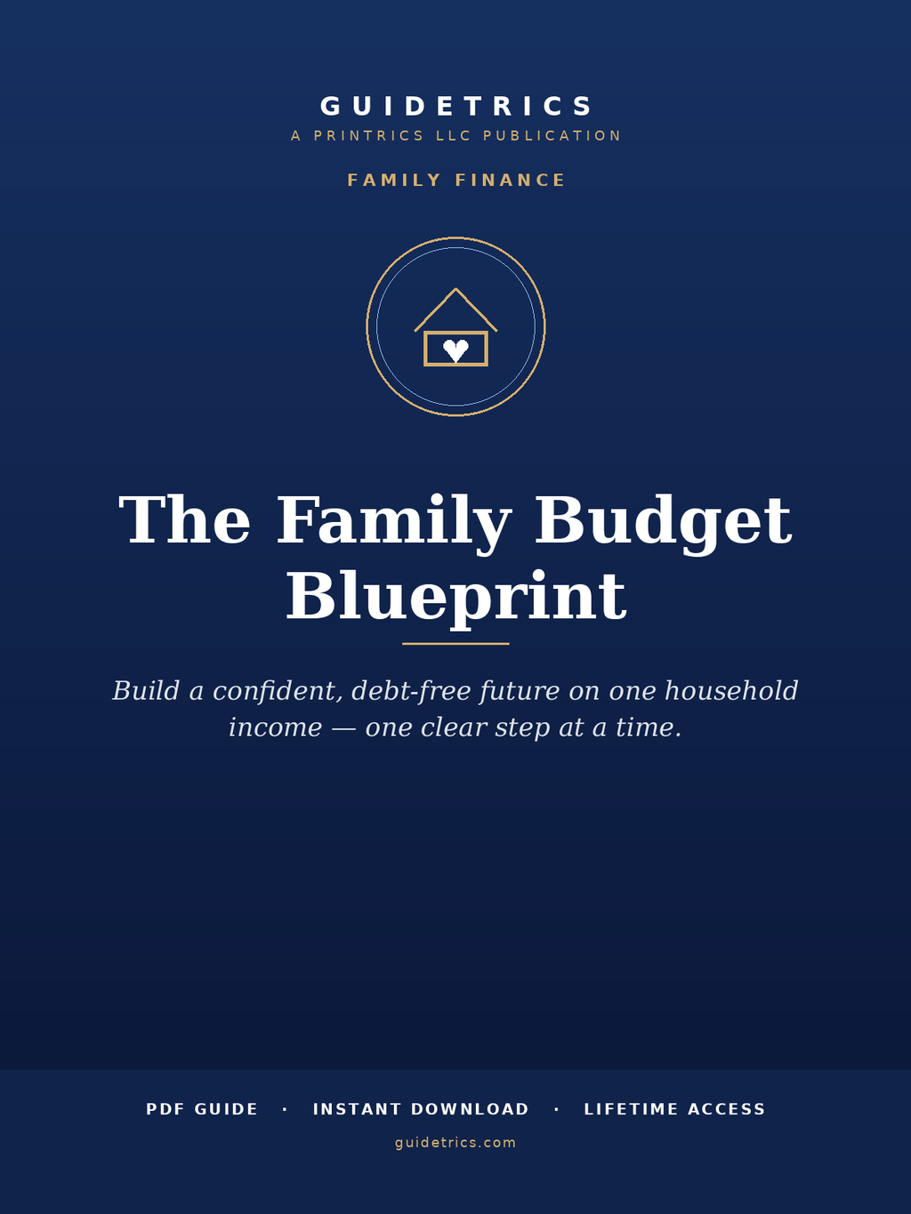 The Family Budget Blueprint — Building a Confident, Debt-Free Future on One Household Income