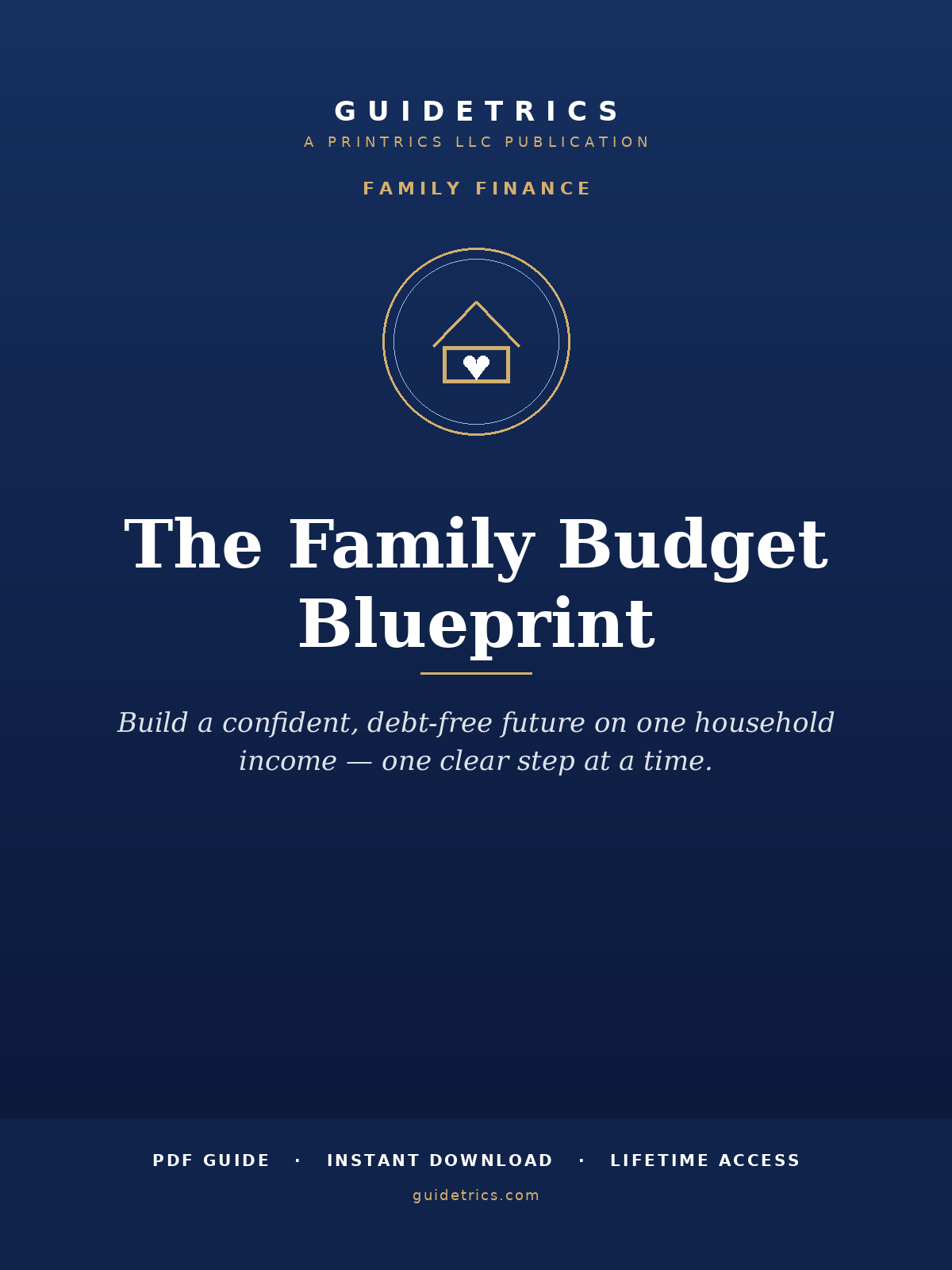 The Family Budget Blueprint — Building a Confident, Debt-Free Future on One Household Income