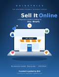 Sell It Online: A Beginner's Guide to Selling on Etsy & Shopify