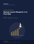 Startup Launch Blueprint: 0 to First Sale